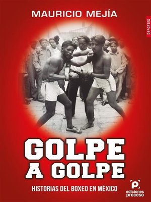 cover image of Golpe a golpe, historias del boxeo en México